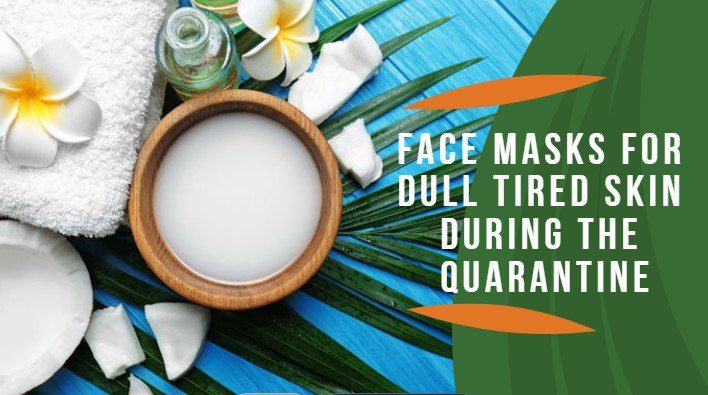 Natural Face Masks For Dull Tired Skin